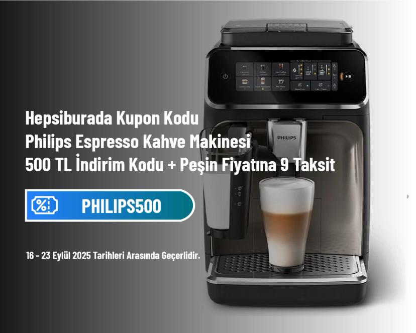 Hepsiburada Kupon Kodu - Philips Espresso Kahve Makinesi 500 TL İndirim Kodu + Peşin Fiyatına 9 Taksit