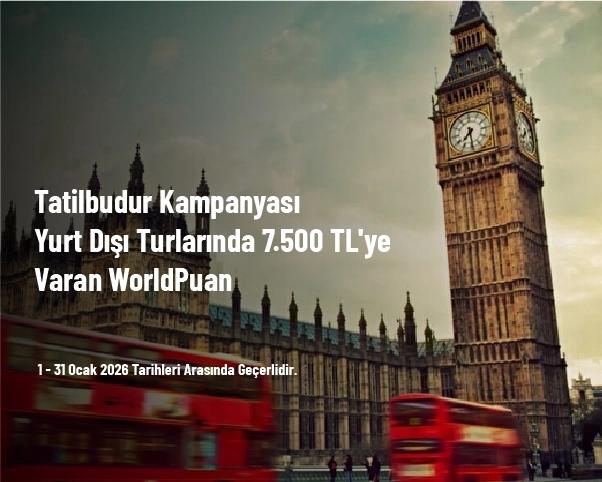 Tatilbudur Kampanyası - Yurt Dışı Turlarında 7.500 TL'ye Varan WorldPuan