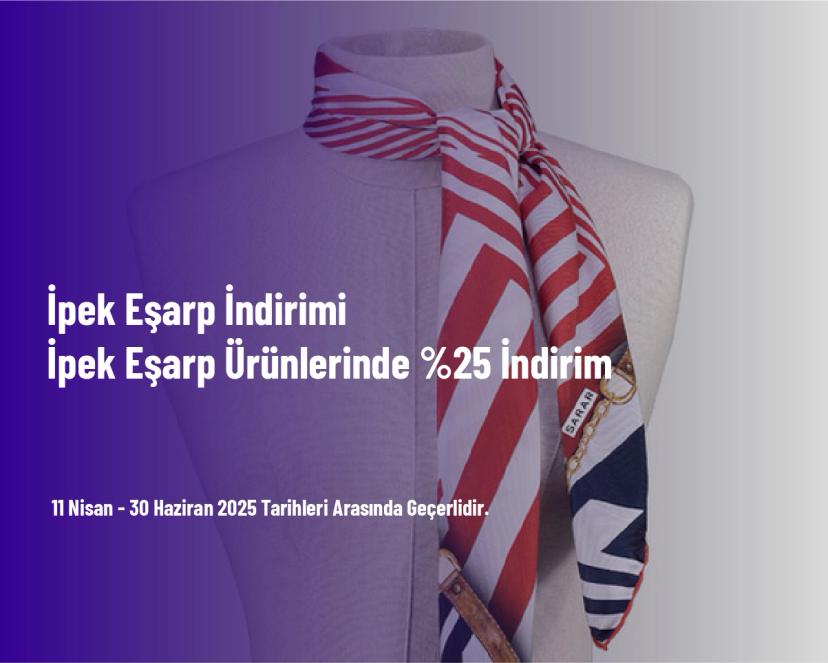 İpek Eşarp İndirimi - İpek Eşarp Ürünlerinde %25 İndirim