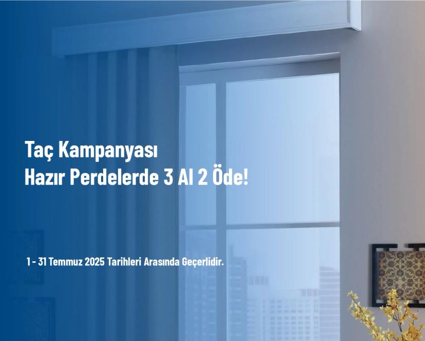 Taç Kampanyası - Hazır Perdelerde 3 Al 2 Öde!