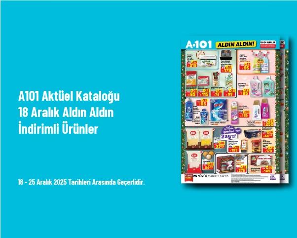 A101 Aktüel Kataloğu - 18 Aralık Aldın Aldın İndirimli Ürünler