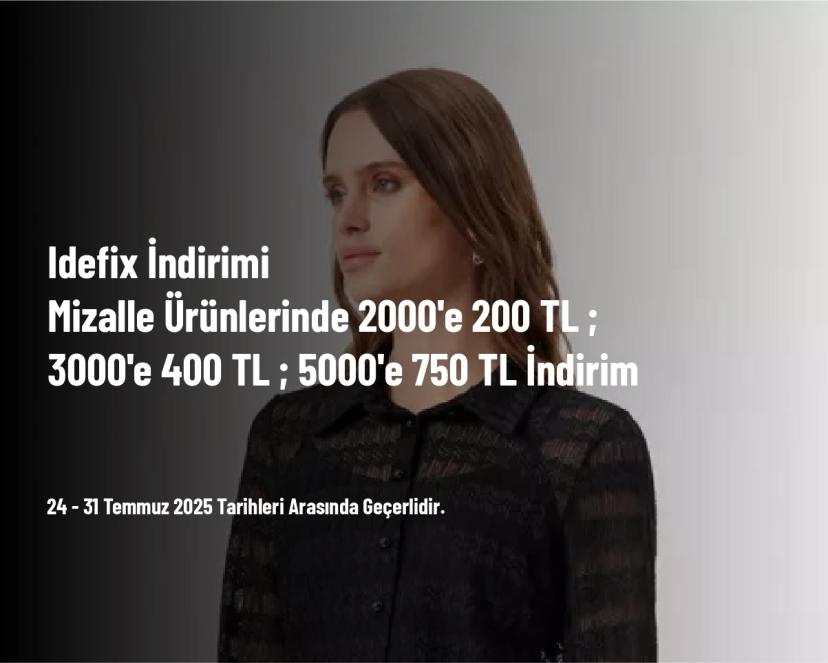 Idefix İndirimi - Mizalle Ürünlerinde 2000'e 200 TL; 3000'e 400 TL; 5000'e 750 TL İndirim