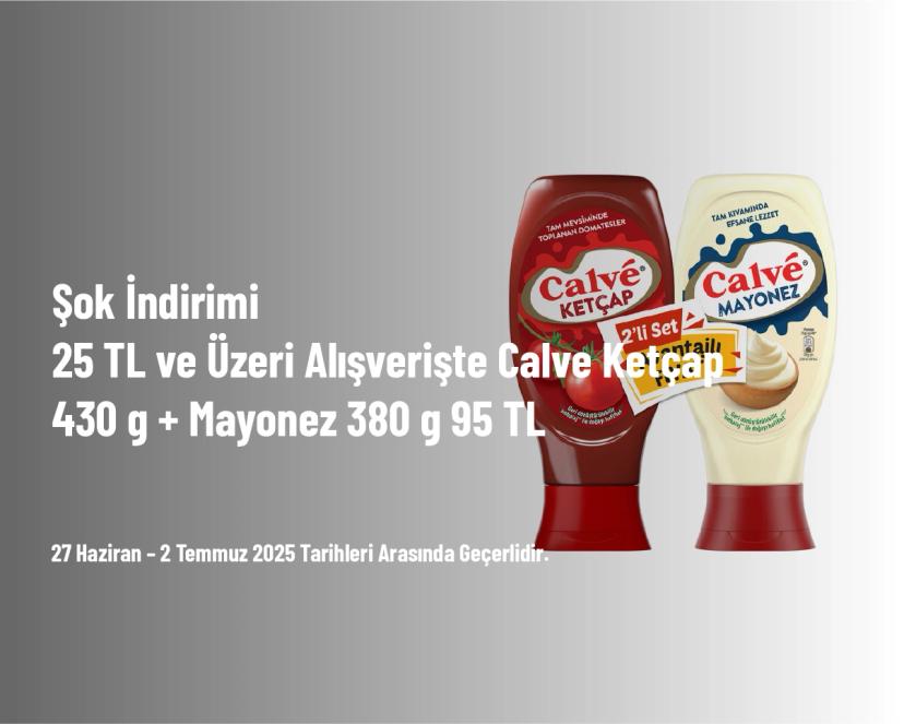 Şok İndirimi - 25 TL ve Üzeri Alışverişte Calve Ketçap 430 g + Mayonez 380 g 95 TL