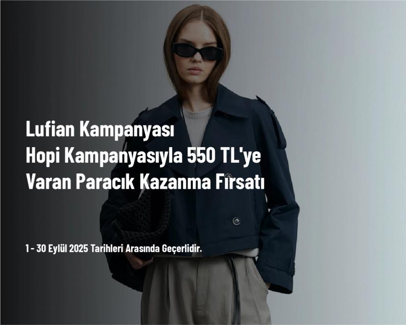 Lufian Kampanyası - Hopi Kampanyasıyla 550 TL'ye Varan Paracık Kazanma Fırsatı