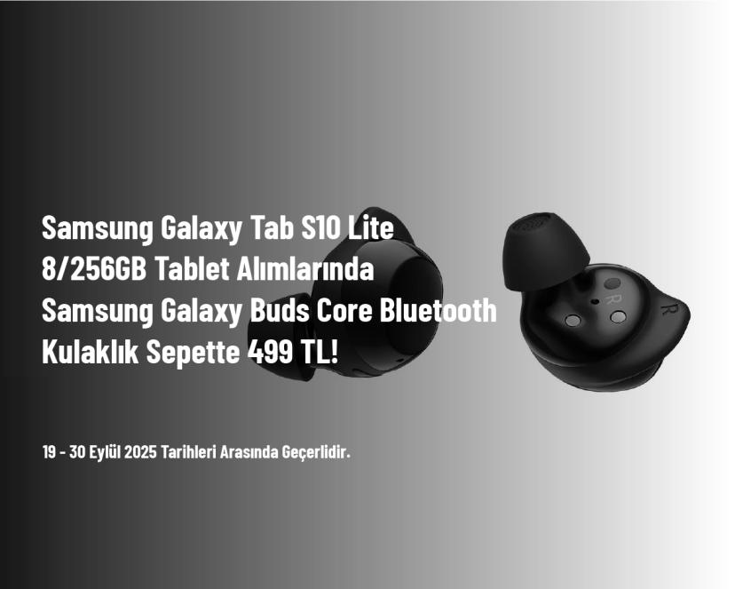 Teknosa Kampanyası - Samsung Galaxy Tab S10 Lite 8/256GB Tablet Alımlarında Samsung Galaxy Buds Core Bluetooth Kulaklık Sepette 499 TL!