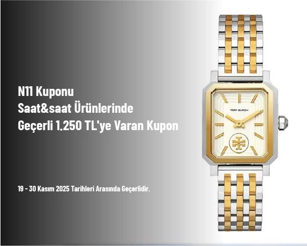 N11 Kuponu - Saat&saat Ürünlerinde Geçerli 1.250 TL'ye Varan Kupon