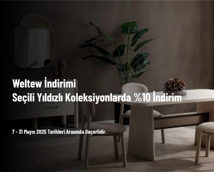 Weltew İndirimi - Seçili Yıldızlı Koleksiyonlarda %10 İndirim