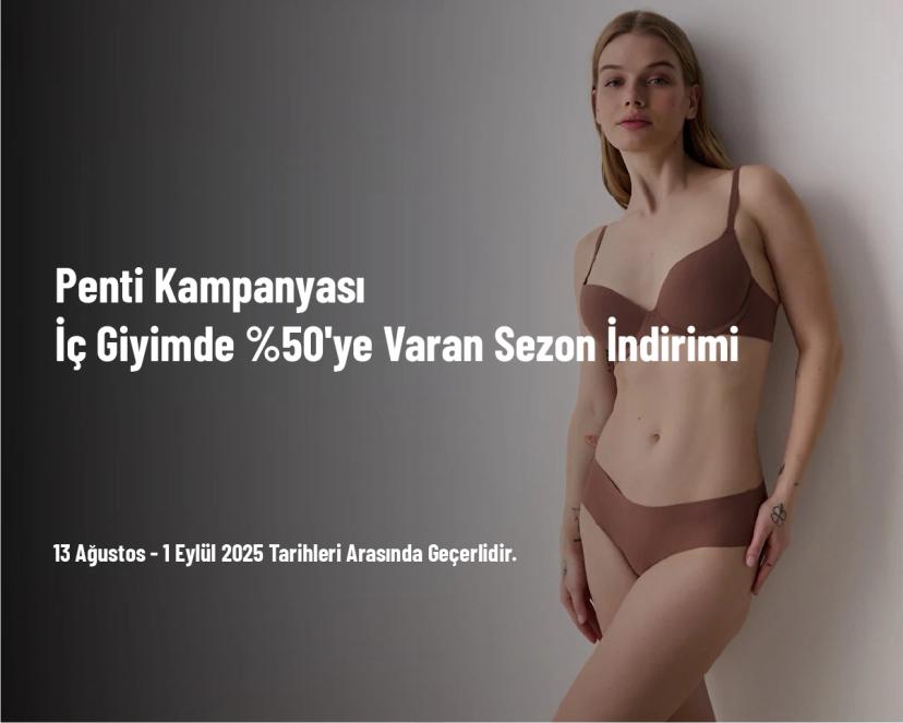 Penti Kampanyası - İç Giyimde %50'ye Varan Sezon İndirimi