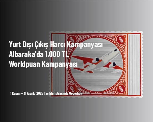 Yurt Dışı Çıkış Harcı Kampanyası - Albaraka'da 1.000 TL Worldpuan Kampanyası