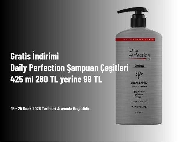 Gratis İndirimi - Daily Perfection Şampuan Çeşitleri 425 ml 280 TL yerine 99 TL