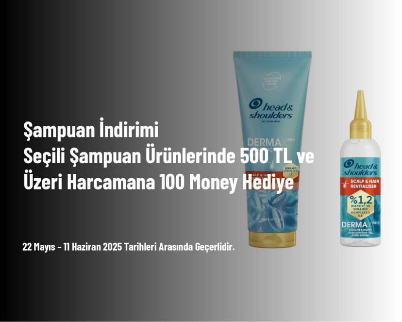 Şampuan İndirimi - Seçili Şampuan Ürünlerinde 500 TL ve Üzeri Harcamana 100 Money Hediye