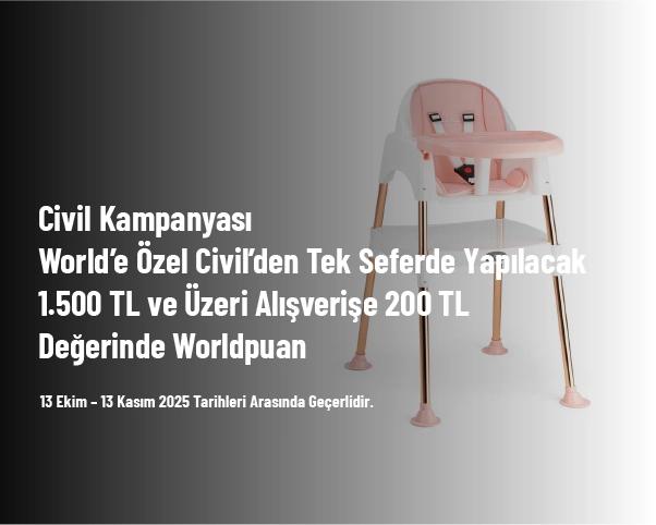 Civil Kampanyası - World’e Özel Civil’den Tek Seferde Yapılacak 1.500 TL ve Üzeri Alışverişe 200 TL Değerinde Worldpuan