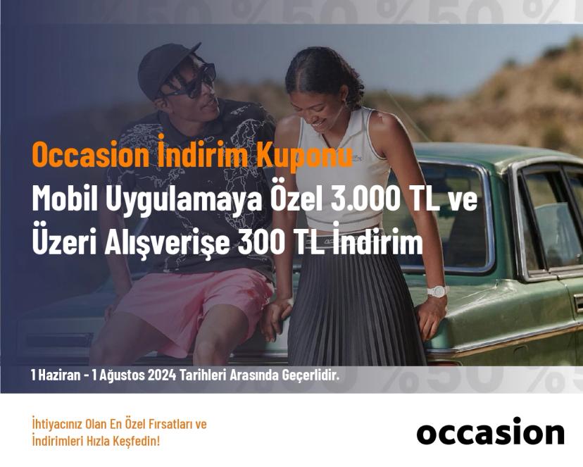 Occasion İndirim Kuponu - Mobil Uygulamaya Özel 3.000 TL ve Üzeri Alışverişe 300 TL İndirim