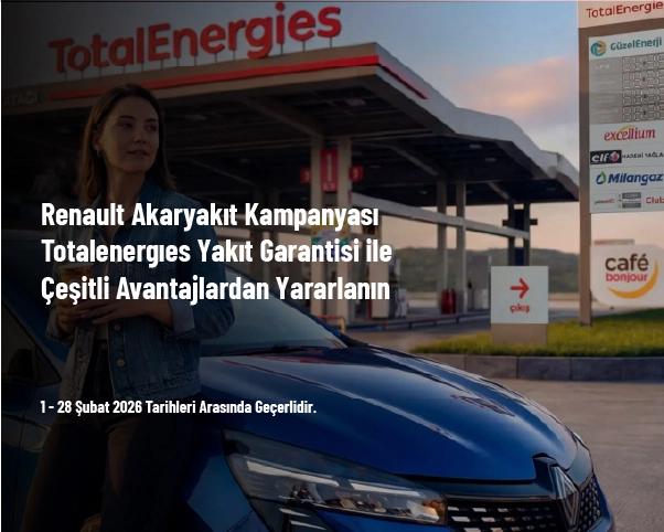 Renault Akaryakıt Kampanyası - Totalenergies Yakıt Garantisi ile Çeşitli Avantajlardan Yararlanın