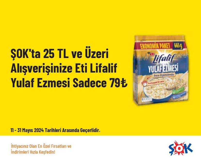 ŞOK'ta 25 TL ve Üzeri Alışverişinize Eti Lifalif Yulaf Ezmesi Sadece 79 ₺