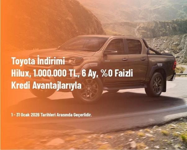 Toyota İndirimi - Hilux, 1.000.000 TL, 6 Ay, %0 Faizli Kredi Avantajlarıyla