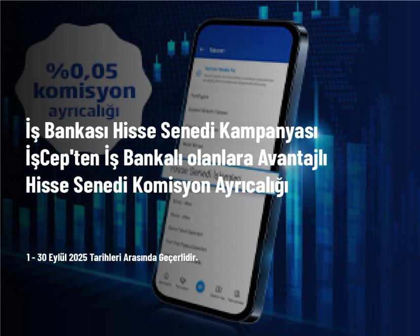 İş Bankası Hisse Senedi Kampanyası - İşCep'ten İş Bankalı olanlara Avantajlı Hisse Senedi Komisyon Ayrıcalığı