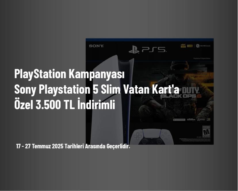 PlayStation Kampanyası - Sony Playstation 5 Slim Vatan Kart'a Özel 3.500 TL İndirimli