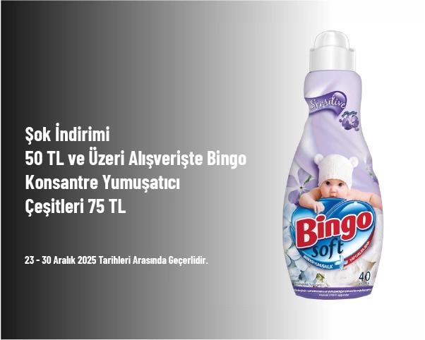 Şok İndirimi - 50 TL ve Üzeri Alışverişte Bingo Konsantre Yumuşatıcı Çeşitleri 75 TL