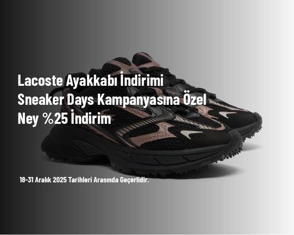Lacoste Ayakkabı İndirimi - Sneaker Days Kampanyasına Özel Ney %25 İndirim