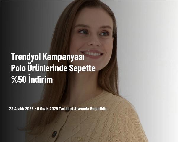 Trendyol Kampanyası - Polo Ürünlerinde Sepette %50 İndirim