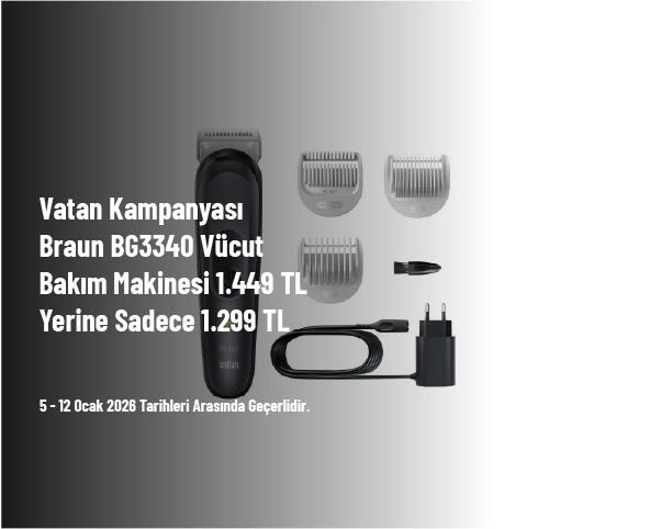 Vatan Kampanyası - Braun BG3340 Vücut Bakım Makinesi 1.449 TL Yerine Sadece 1.299 TL