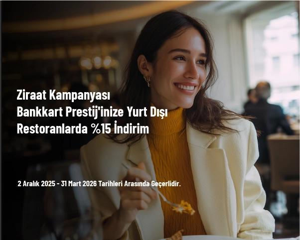 Ziraat Kampanyası - Bankkart Prestij'inize Yurt Dışı Restoranlarda %15 İndirim