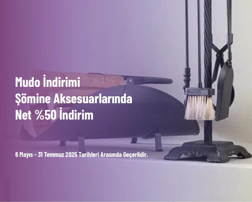 Mudo İndirimi - Şömine Aksesuarlarında Net %50 İndirim