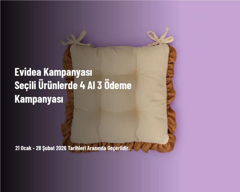 Evidea Kampanyası - Seçili Ürünlerde 4 Al 3 Ödeme Kampanyası