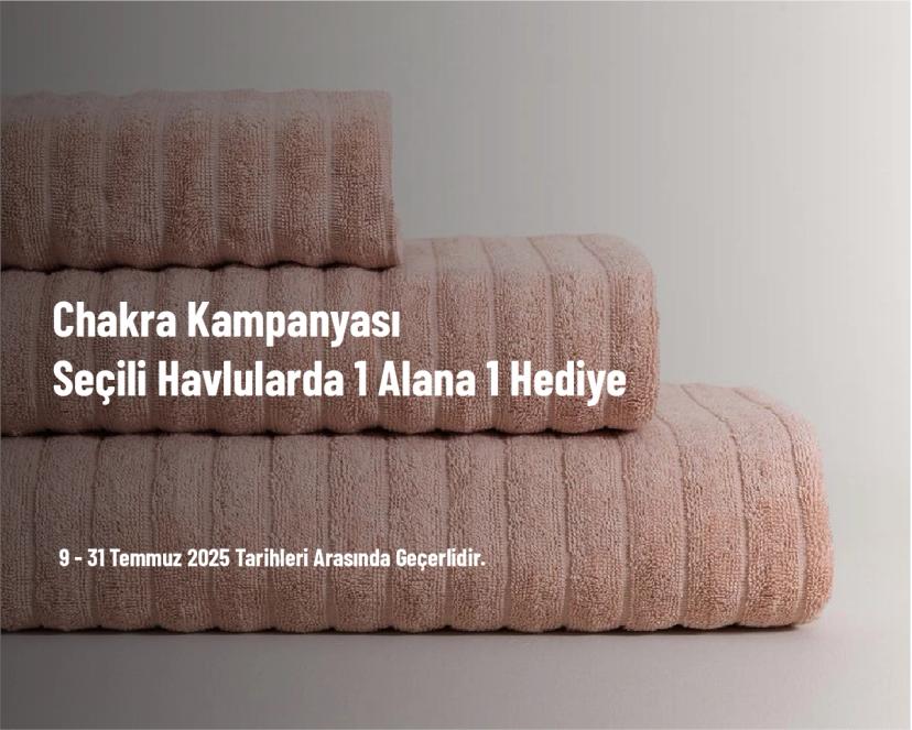 Chakra Kampanyası - Seçili Havlularda 1 Alana 1 Hediye