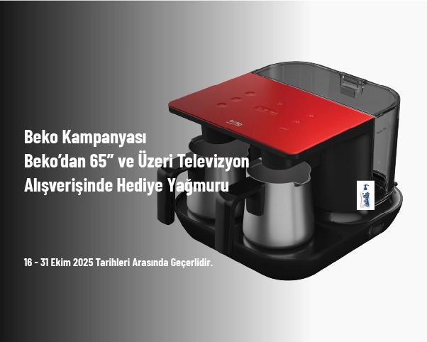 Beko Kampanyası - Beko’dan 65″ ve Üzeri Televizyon Alışverişinde Hediye Yağmuru