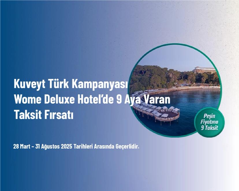 Kuveyt Türk Kampanyası - Wome Deluxe Hotel’de 9 Aya Varan Taksit Fırsatı