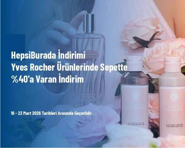 HepsiBurada İndirimi - Yves Rocher Ürünlerinde Sepette %40'a Varan İndirim