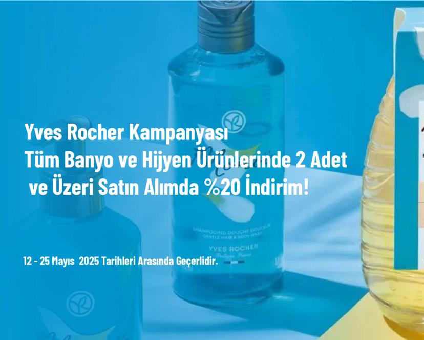 Yves Rocher Kampanyası - Tüm Banyo ve Hijyen Ürünlerinde 2 Adet ve Üzeri Satın Alımda %20 İndirim!