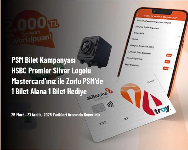 PSM Bilet Kampanyası - HSBC Premier Silver Logolu Mastercard’ınız ile Zorlu PSM'de 1 Bilet Alana 1 Bilet Hediye