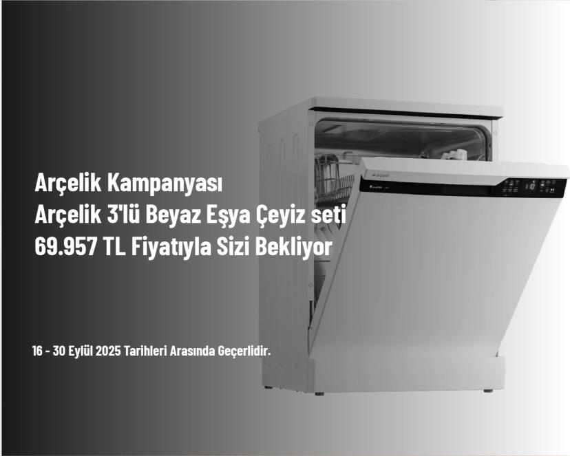 Arçelik Kampanyası - Arçelik 3'lü Beyaz Eşya Çeyiz seti 69.957 TL Fiyatıyla Sizi Bekliyor