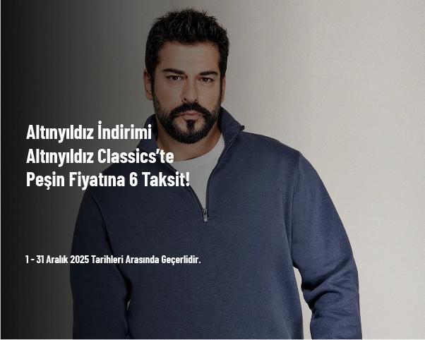 Altınyıldız İndirimi - Altınyıldız Classics’te Peşin Fiyatına 6 Taksit!
