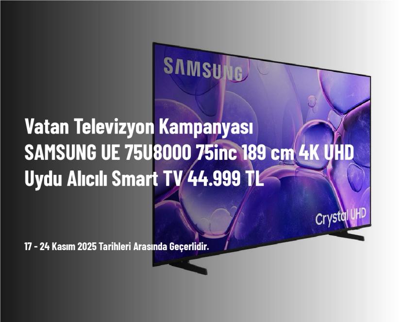 Vatan Televizyon Kampanyası - SAMSUNG UE 75U8000 75inc 189 cm 4K UHD Uydu Alıcılı Smart TV 44.999 TL