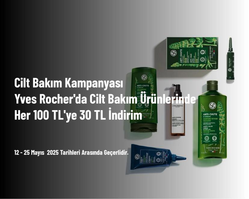 Cilt Bakım Kampanyası - Yves Rocher'da Cilt Bakım Ürünlerinde Her 100 TL'ye 30 TL İndirim