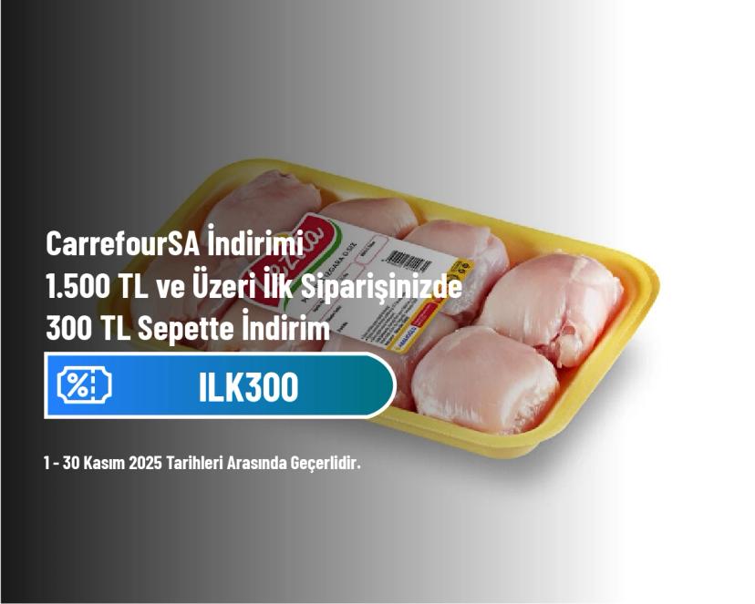 CarrefourSA İndirimi - 1.500 TL ve Üzeri İlk Siparişinizde 300 TL Sepette İndirim