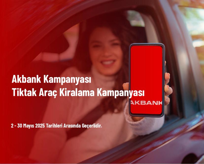 Akbank Kampanyası - Tiktak Araç Kiralama Kampanyası