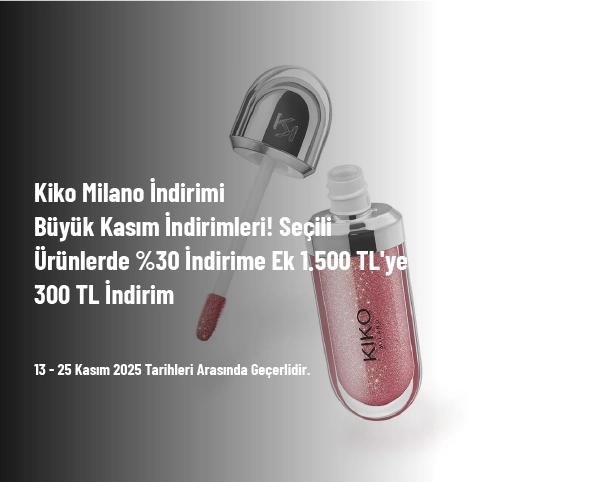 Kiko Milano İndirimi - Büyük Kasım İndirimleri! Seçili Ürünlerde %30 İndirime Ek 1.500 TL'ye 300 TL İndirim