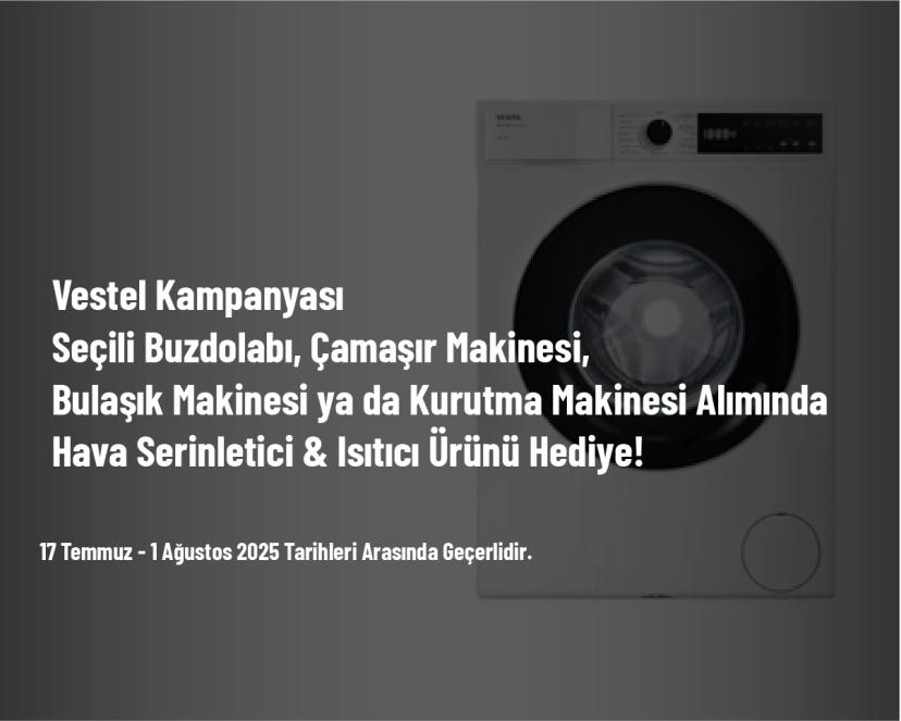 Vestel Kampanyası - Seçili Buzdolabı, Çamaşır Makinesi, Bulaşık Makinesi ya da Kurutma Makinesi Alımında Hava Serinletici & Isıtıcı Ürünü Hediye!