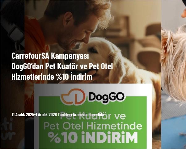 CarrefourSA Kampanyası - DogGO’dan Pet Kuaför ve Pet Otel Hizmetlerinde %10 İndirim