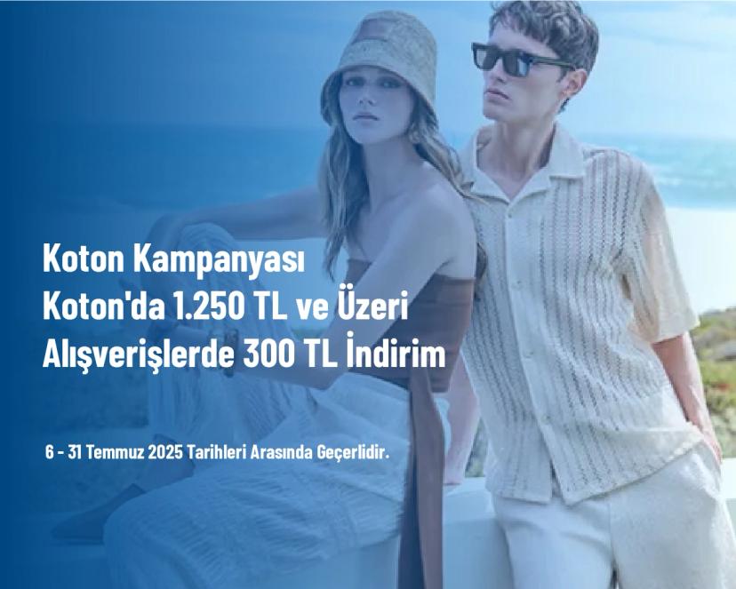 Koton Kampanyası - Koton'da 1.250 TL ve Üzeri Alışverişlerde 300 TL İndirim