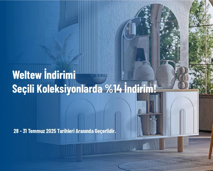 Weltew İndirimi - Seçili Koleksiyonlarda %14 İndirim!