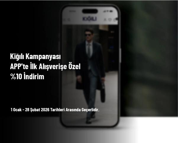 Kiğılı Kampanyası - APP'te İlk Alışverişe Özel %10 İndirim