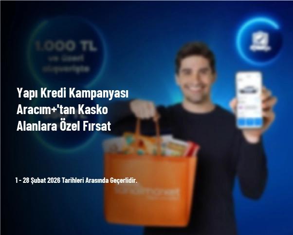 Yapı Kredi Kampanyası - Aracım+'tan Kasko Alanlara Özel Fırsat