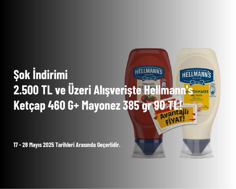 Şok İndirimi - 2.500 TL ve Üzeri Alışverişte Hellmann's Ketçap 460 G+ Mayonez 385 gr 90 TL!