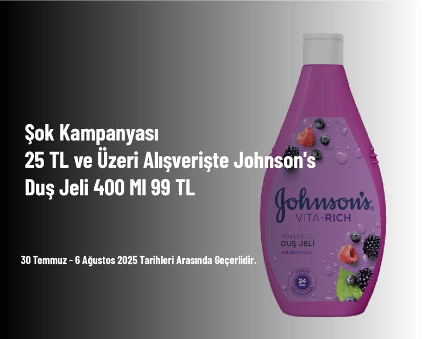 Şok Kampanyası - 25 TL ve Üzeri Alışverişte Johnson's Duş Jeli 400 Ml 99 TL